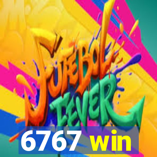 6767 win